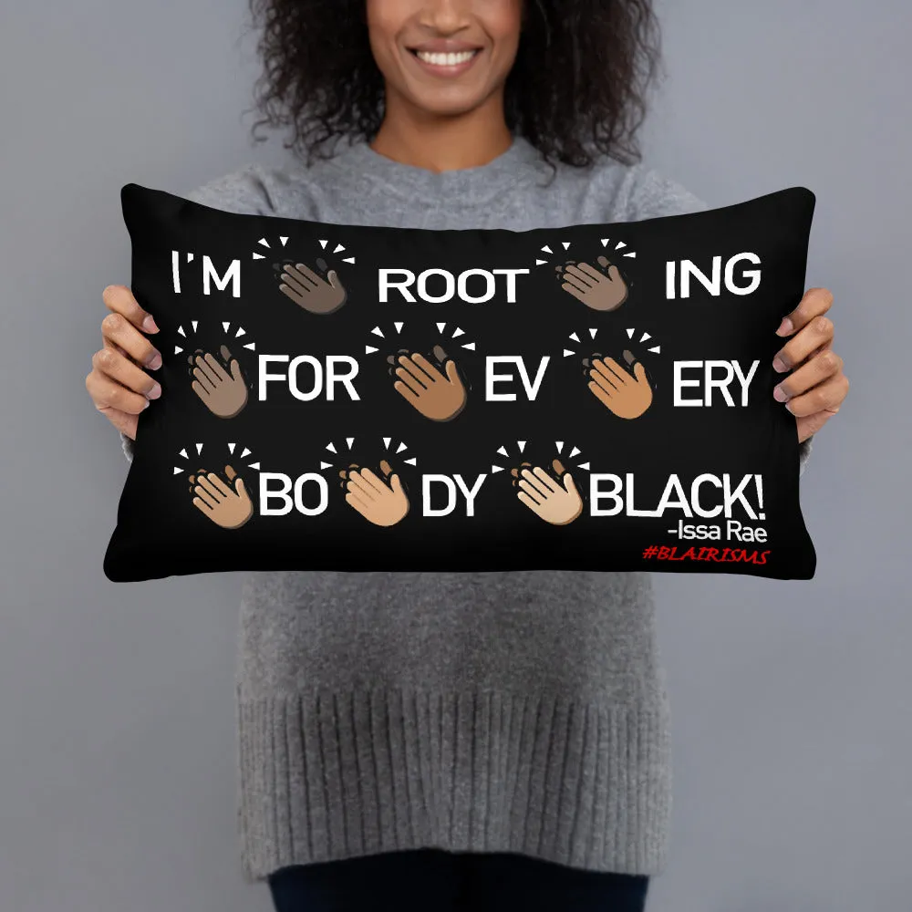I'M ROOTING FOR EVERYBODY BLACK PILLOWS