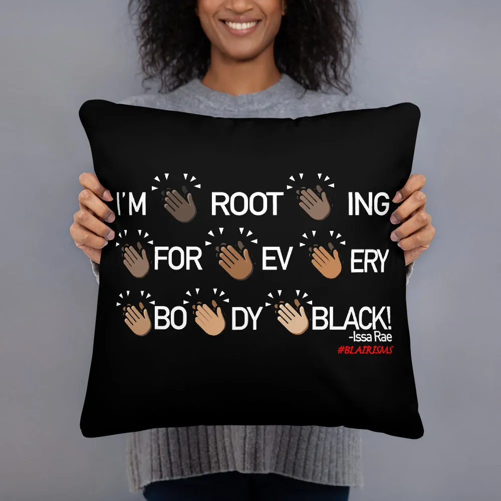 I'M ROOTING FOR EVERYBODY BLACK PILLOWS