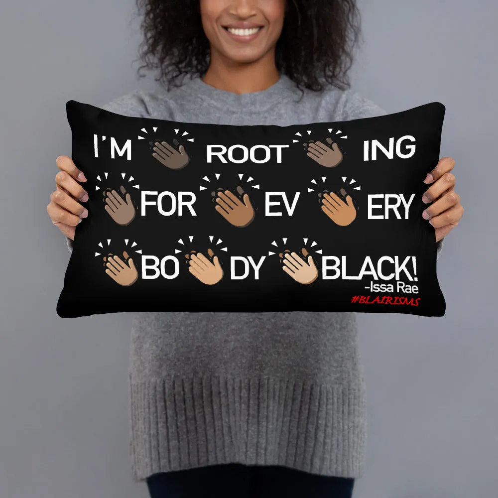 I'M ROOTING FOR EVERYBODY BLACK PILLOWS